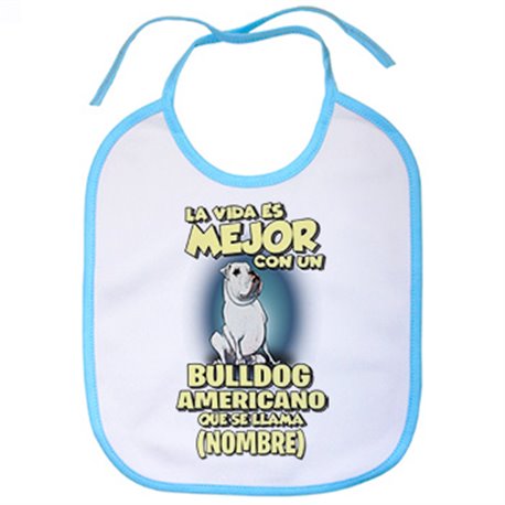 Babero la vida es mejor con un perro raza Bulldog americano que se llama personalizable con nombre