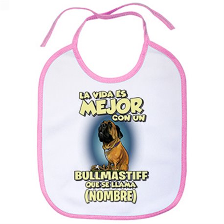 Babero la vida es mejor con un perro raza Bullmastiff que se llama personalizable con nombre