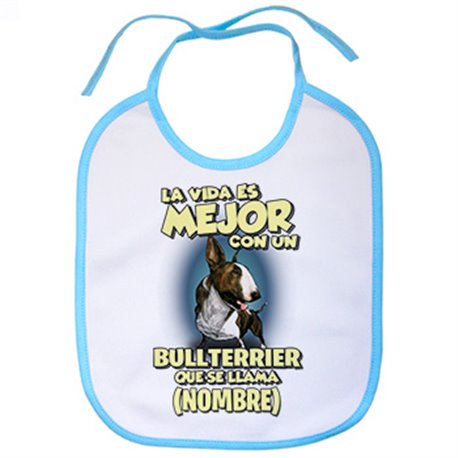 Babero la vida es mejor con un perro raza Bullterrier atigrado que se llama personalizable con nombre