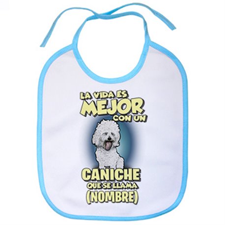 Babero la vida es mejor con un perro raza Caniche blanco que se llama personalizable con nombre
