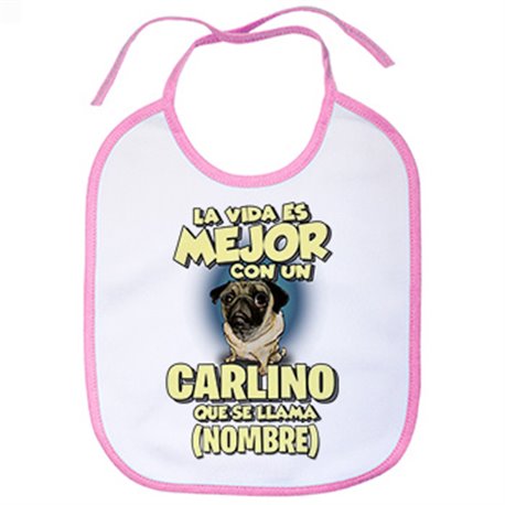 Babero la vida es mejor con un perro raza Carlino que se llama personalizable con nombre