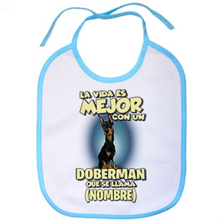Babero la vida es mejor con un perro raza Doberman que se llama personalizable con nombre