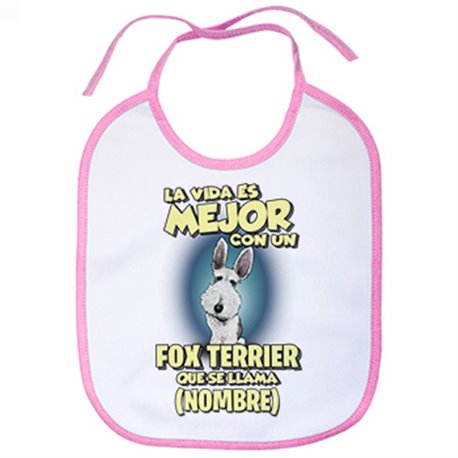Babero la vida es mejor con un perro raza Fox Terrier que se llama personalizable con nombre