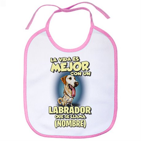 Babero la vida es mejor con un perro raza Labrador que se llama personalizable con nombre