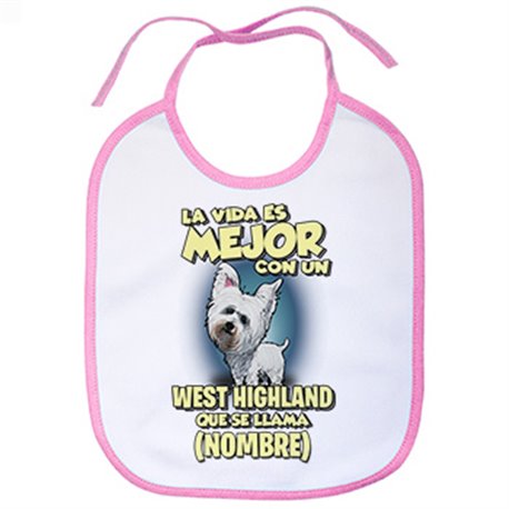 Babero la vida es mejor con un perro raza West Highland que se llama personalizable con nombre