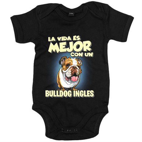 Body bebé la vida es mejor con un perro de raza Bulldog inglés