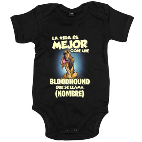 Body bebé la vida es mejor con un perro raza Bloodhound que se llama personalizable con nombre