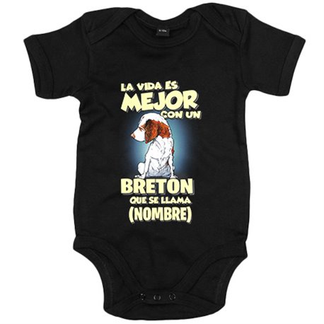 Body bebé la vida es mejor con un perro raza Breton que se llama personalizable con nombre