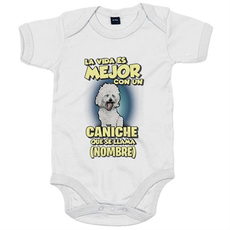Body bebé la vida es mejor con un perro raza Caniche blanco que se llama personalizable con nombre