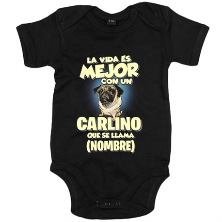 Body bebé la vida es mejor con un perro raza Carlino que se llama personalizable con nombre