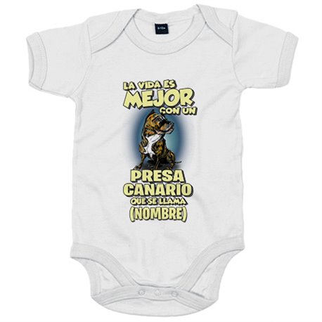 Body bebé la vida es mejor con un perro raza Presa Canario que se llama personalizable con nombre