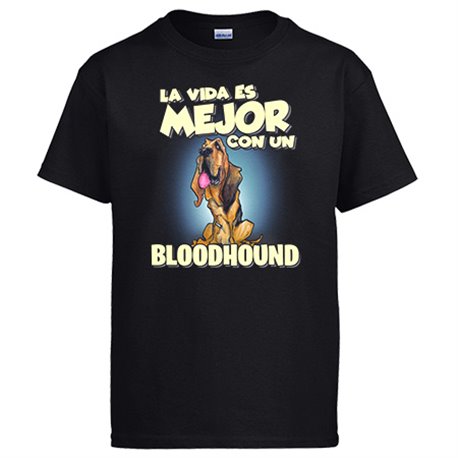 Camiseta la vida es mejor con un perro de raza Bloodhound