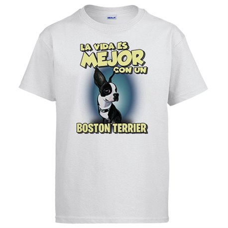 Camiseta la vida es mejor con un perro de raza Boston Terrier