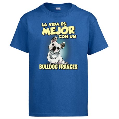 Camiseta la vida es mejor con un perro de raza Bulldog francés