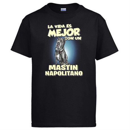 Camiseta la vida es mejor con un perro de raza Mastin Napolitano