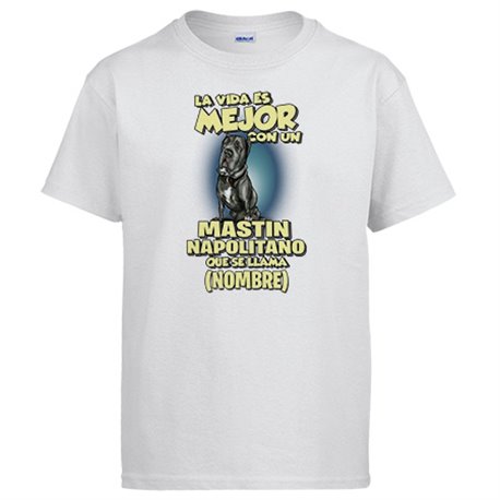 Camiseta la vida es mejor con un perro mascota Mastin Napolitano que se llama personalizable con nombre