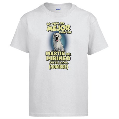 Camiseta la vida es mejor con un perro mascota Mastin Pirineo que se llama personalizable con nombre