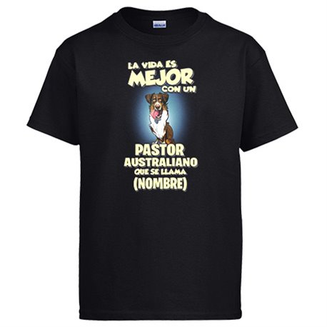 Camiseta la vida es mejor con un perro mascota Pastor Australiano que se llama personalizable con nombre