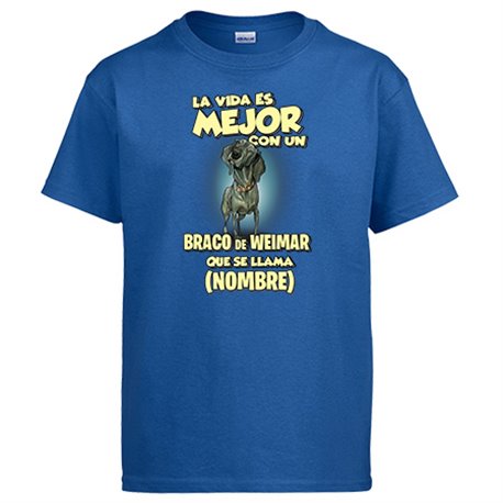Camiseta la vida es mejor con un perro raza Braco de Weimar que se llama personalizable con nombre