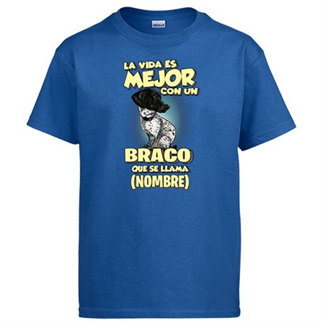 Camiseta la vida es mejor con un perro raza Braco que se llama personalizable con nombre