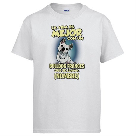 Camiseta la vida es mejor con un perro raza Bulldog francés blanco que se llama personalizable con nombre