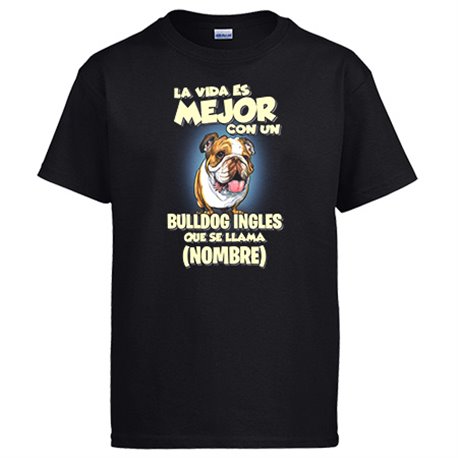 Camiseta la vida es mejor con un perro raza Bulldog inglés que se llama personalizable con nombre