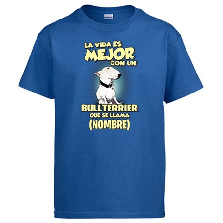Camiseta la vida es mejor con un perro raza Bullterrier que se llama personalizable con nombre