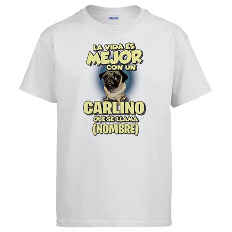 Camiseta la vida es mejor con un perro raza Carlino que se llama personalizable con nombre