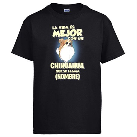 Camiseta la vida es mejor con un perro raza Chihuahua pelo largo que se llama personalizable con nombre
