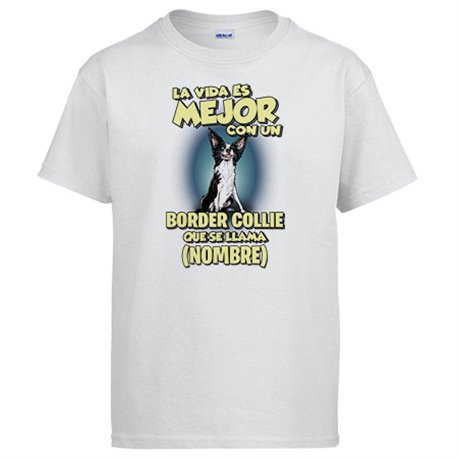 Camiseta la vida es mejor con un perro raza Collie Border que se llama personalizable con nombre