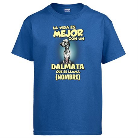 Camiseta la vida es mejor con un perro raza Dalmata que se llama personalizable con nombre