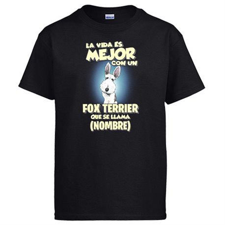 Camiseta la vida es mejor con un perro raza Fox Terrier que se llama personalizable con nombre