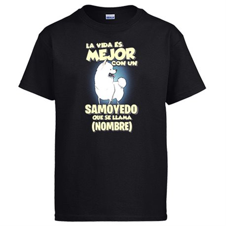 Camiseta la vida es mejor con un perro raza Samoyedo que se llama personalizable con nombre
