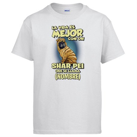 Camiseta la vida es mejor con un perro raza Shar Pei que se llama personalizable con nombre