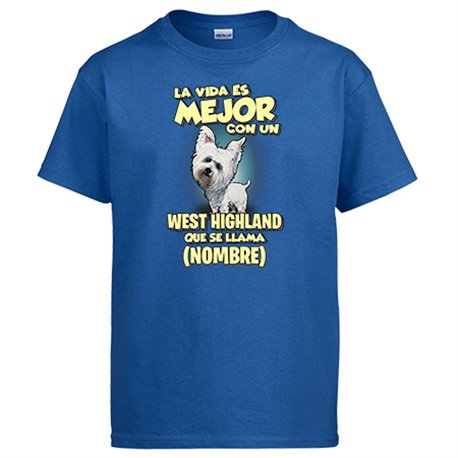 Camiseta la vida es mejor con un perro raza West Highland que se llama personalizable con nombre