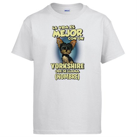 Camiseta la vida es mejor con un perro raza Yorkshire que se llama personalizable con nombre