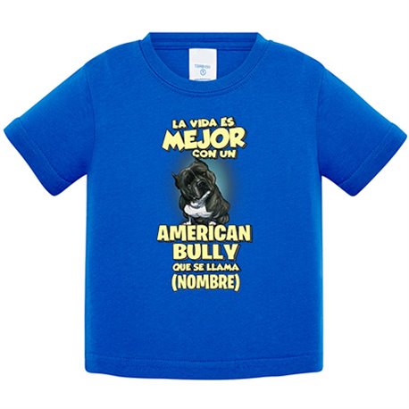 Camiseta bebé la vida es mejor con un perro raza American Bully que se llama personalizable con nombre