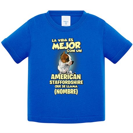Camiseta bebé la vida es mejor con un perro raza American Staffordshire que se llama personalizable con nombre