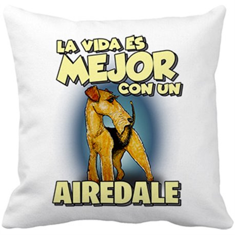Cojín con relleno la vida es mejor con un perro de raza Airedale