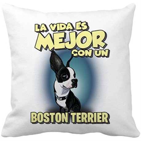 Cojín con relleno la vida es mejor con un perro de raza Boston Terrier