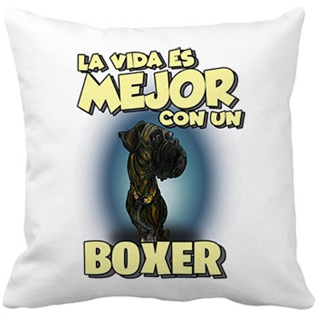 Cojín con relleno la vida es mejor con un perro de raza Boxer atigrado