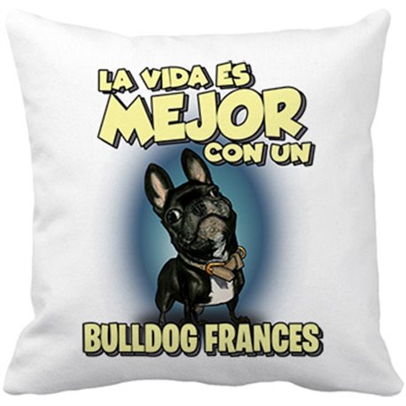 Cojín con relleno la vida es mejor con un perro de raza Bullodg francés negro