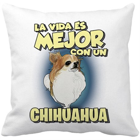 Cojín con relleno la vida es mejor con un perro de raza Chihuaha de pelo largo
