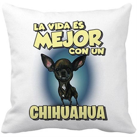 Cojín con relleno la vida es mejor con un perro de raza Chihuahua negro