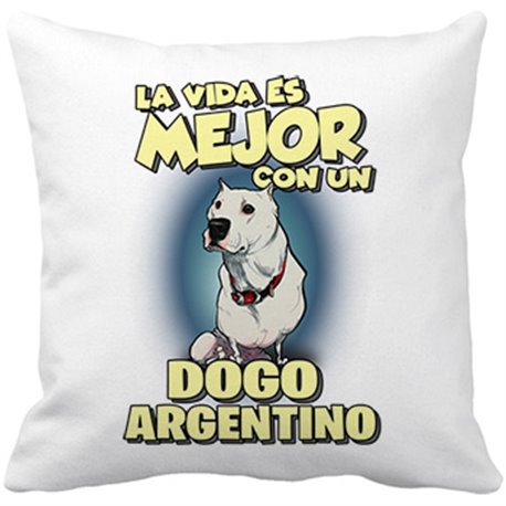 Cojín con relleno la vida es mejor con un perro de raza Dogo argentino