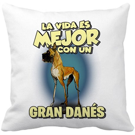Cojín con relleno la vida es mejor con un perro de raza Gran Danés