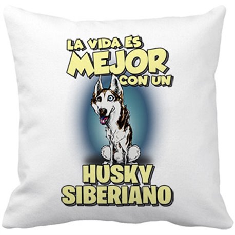 Cojín con relleno la vida es mejor con un perro de raza Husky Siberiano