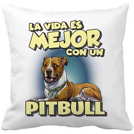 Cojín con relleno la vida es mejor con un perro de raza Pitbull