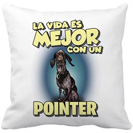 Cojín con relleno la vida es mejor con un perro de raza Pointer