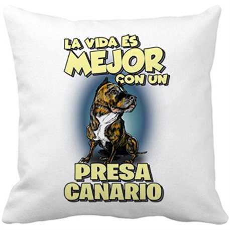 Cojín con relleno la vida es mejor con un perro de raza Presa Canario